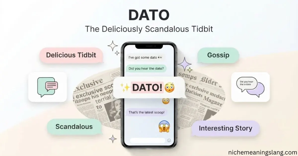 Dato: The Deliciously Scandalous Tidbit