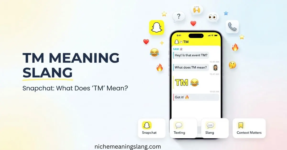 TM Meaning Slang Snapchat What Does “TM” Mean?