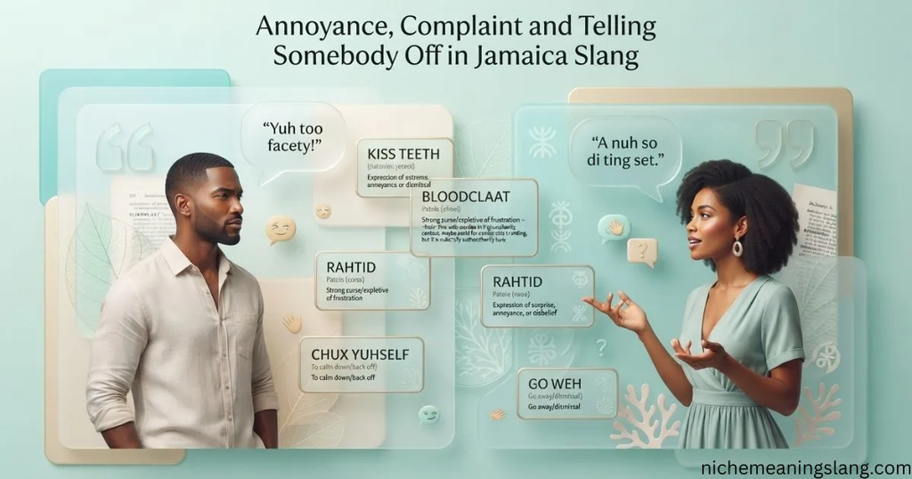 Annoyance, Complaint and Telling Somebody Off in Jamaica Slang
