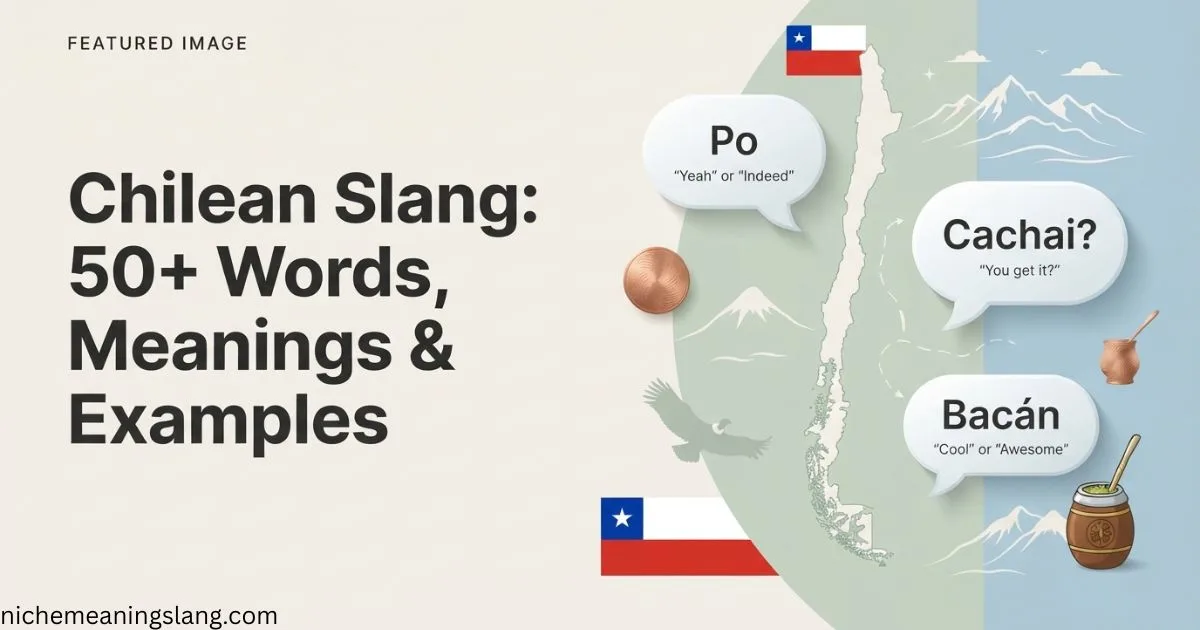 50+Chilean Slang Words, Meanings & Examples