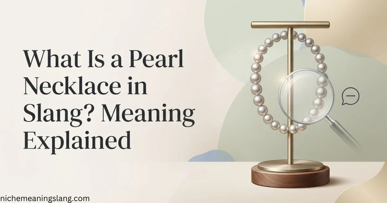 What Is a Pearl Necklace in Slang Meaning Explained
