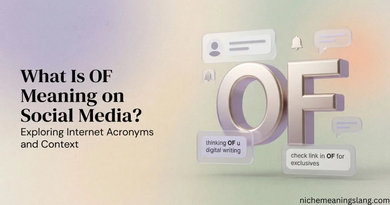 What Is OF Meaning on Social Media? Explained