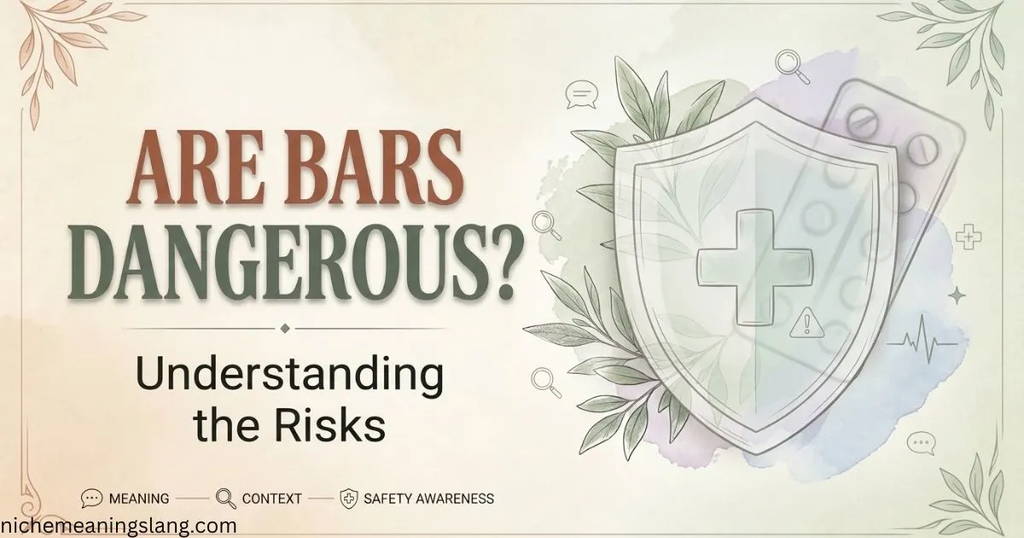 Are Bars Dangerous?