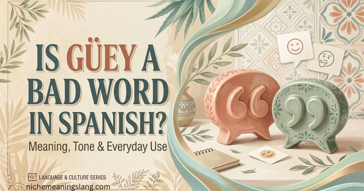 Is Güey a Bad Word in Spanish?