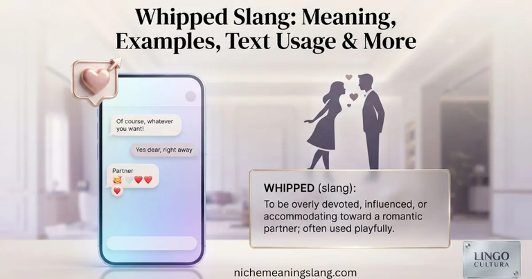 Whipped Slang Meaning, Examples, Text Usage & More